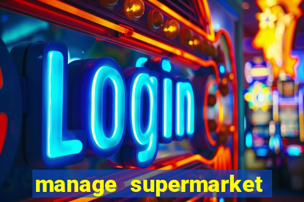 manage supermarket simulator mod apk (unlimited money and energy)